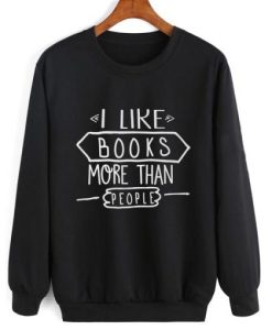 I Like Books More Than People sweatshirt qn
