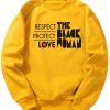 Respect Protect Love The Black Woman sweatshirt qn