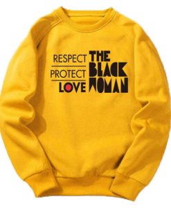 Respect Protect Love The Black Woman sweatshirt qn