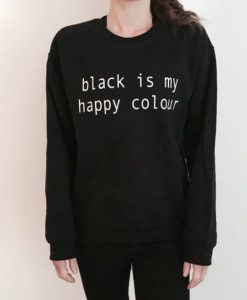 black is my happy colour sweatshirt qn