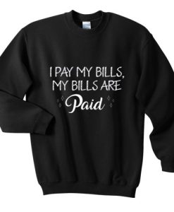 i pay my bills sweatshirt qn