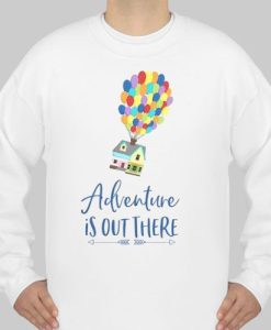 Disney adventure is out there sweatshirt qn