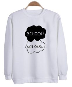 School Not okay Sweatshirt qn