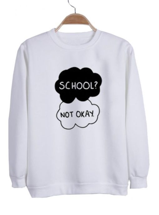 School Not okay Sweatshirt qn