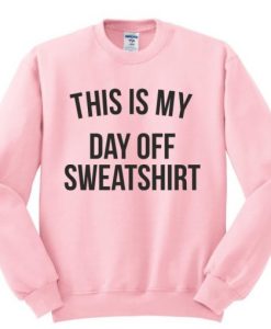 This Is My Day Off Sweatshirt qn