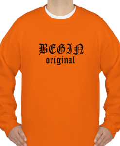 begin original sweatshirt qn