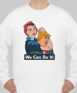 we can do it anti-trump sweatshirt qn