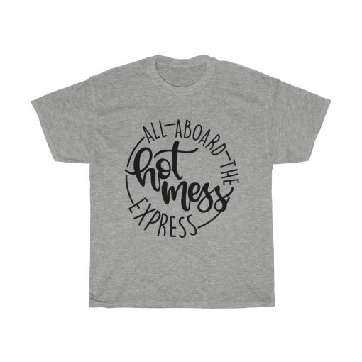 All Aboard The Hot Mess Express T-Shirt tpkj2