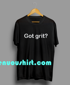 ten Got grit T-shirt