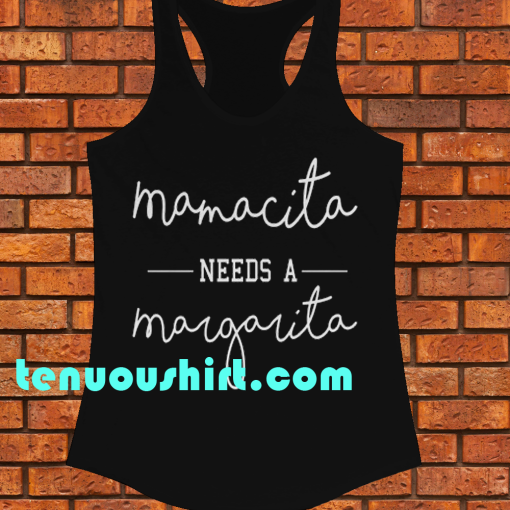 Mamacita Needs A Margarita Tank Top