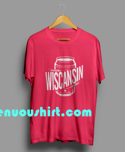 ten Wiscansin Cans T-Shirt