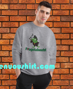 Frogetaboutit Sweatshirt