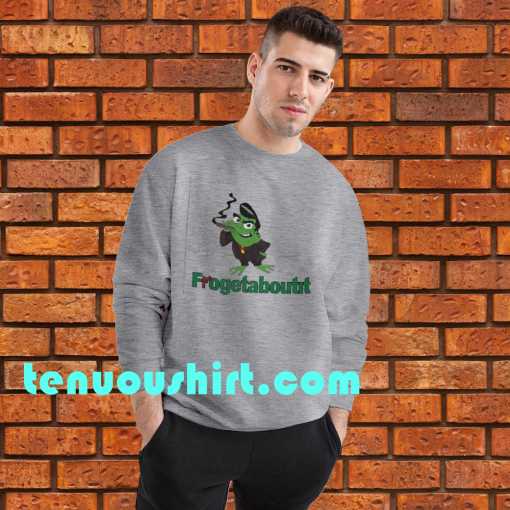 Frogetaboutit Sweatshirt