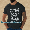 Punk's not dead Punk's sleeping drunk tshirt