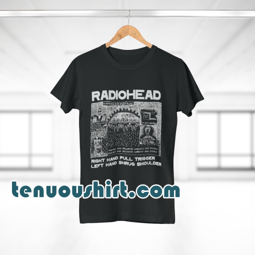 Radiohead Right Hand Pull Trigger Left Hand Shrug Shoulder t shirt