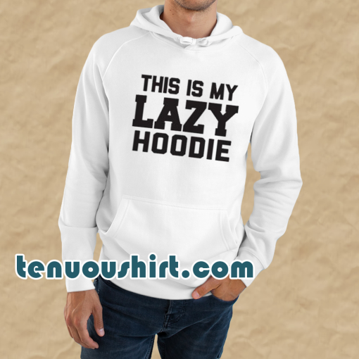 This Is My Lazy Hoodie