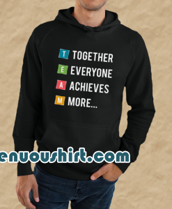 Together Everyone Achieves More HOODIE