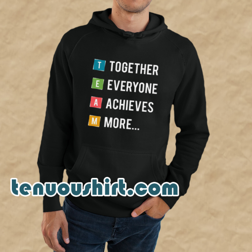 Together Everyone Achieves More HOODIE