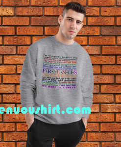 Friends quotes sweatshirt