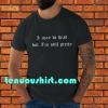 I may be dead but i'm still pretty t-shirt