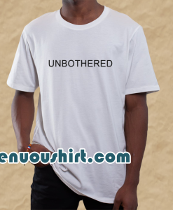 Unbothered t shirt