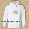 But First Coffee Funny Hoodie