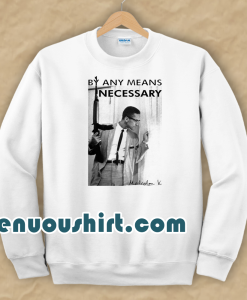 By Any Means Necessary Malcolm Sweatshirt