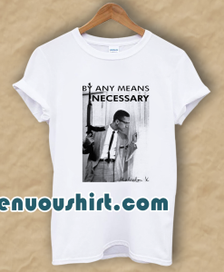 By Any Means Necessary Malcolm T-Shirt