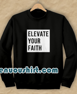 Elevate Your Faith Christian Sweatshirt