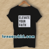 Elevate Your Faith Christian T-Shirt