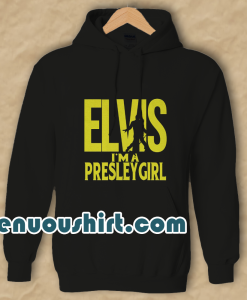 Elvis I'm A Presley Girl Hoodie