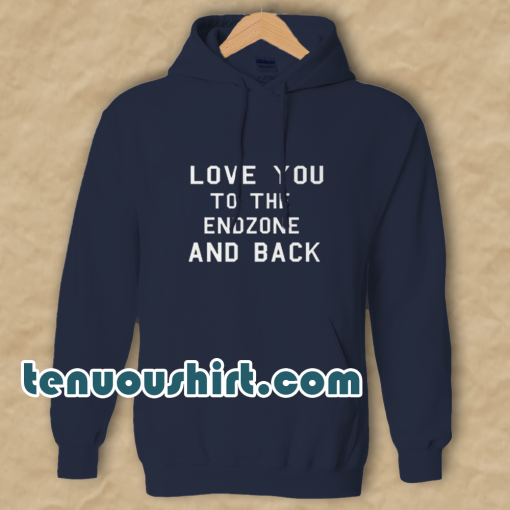 Football Shirt Love You To The Endzone And Back Hoodie