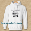 I Always Be A Daddy’s Girl hoodie