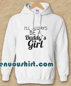 I Always Be A Daddy’s Girl hoodie