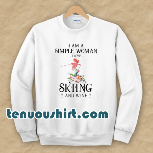 I am a simple woman i love skiing and wine sweatshirt