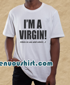 I'm A Virgin Quote T-Shirt