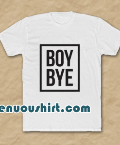 Boy Bye T-Shirts