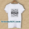 Faith Hope Love T-Shirt