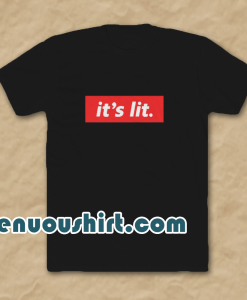 It's Lit T-Shirt