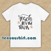 Reach For The Stars T-Shirt