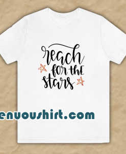 Reach For The Stars T-Shirt