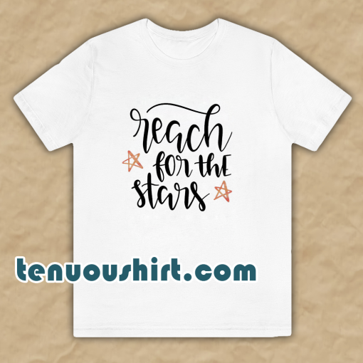 Reach For The Stars T-Shirt