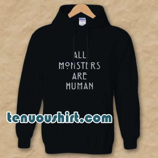All Monsters Are Human Hoodie
