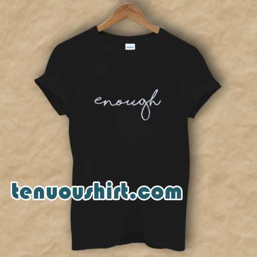 Enough Statement T-Shirt