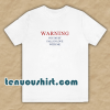 Warning Love Quotes For T-Shirt