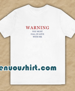 Warning Love Quotes For T-Shirt