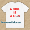 A Girl Is A Gun T-Shirt