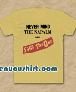 Sore Throat - Napalm Shirt