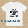 Taco Emergency Call 9 Juan Juan T-Shirt