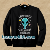 Alien Still Believe sweatshirt